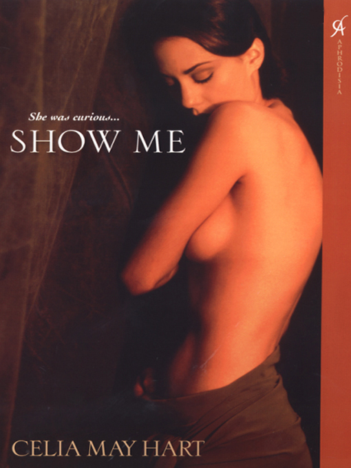 Title details for Show Me by Celia May Hart - Wait list